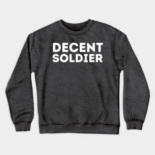 DECENT Soldier | Funny Soldier, Mediocre Occupation Joke Crewneck Sweatshirt